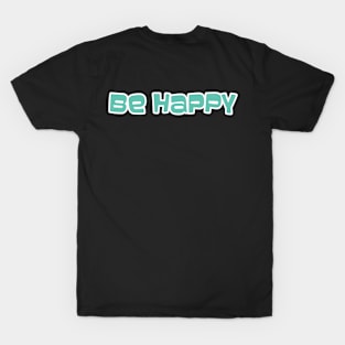 Be Happy ( Back Print) T-Shirt